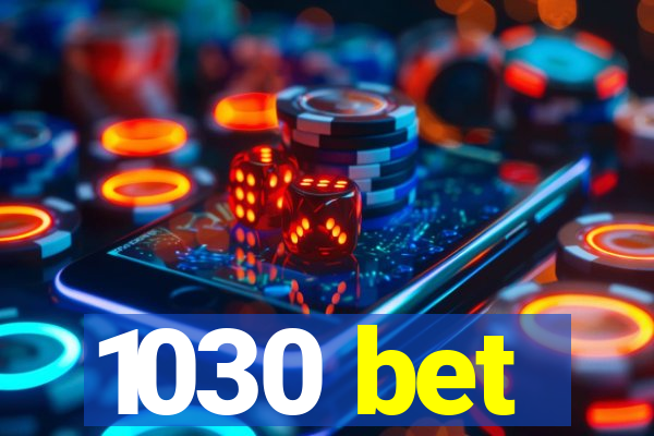 1030 bet